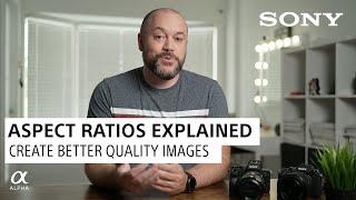 Aspect Ratios Explained by Sony Artisan Miguel Quiles | Sony Alpha Universe