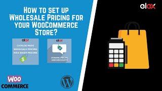 How to Set up WooCommerce Wholesale Pricing for your WooCommerce Store?
