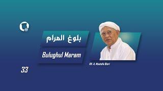 33. Bulugh al-Maram - KH. A. Mustofa Bisri