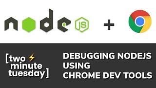 Debugging Nodejs using Chrome Dev Tools [Two Minute Tuesday]