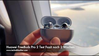 Huawei FreeBuds Pro 2 Test Fazit nach 2 Wochen