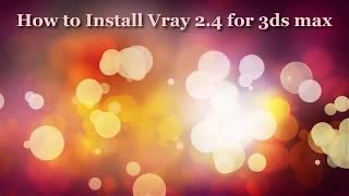 How to Install Vray 2 4 for 3ds max 2019