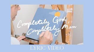 Sierra Noel - Completely God, Completely Man (Official Lyric Video)