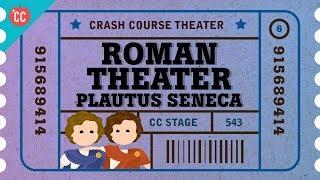 Roman Theater with Plautus, Terence, and Seneca: Crash Course Theater #6