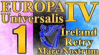Europa Universalis 4 Ireland "1, 2, 3, Ireland belongs to ME!" EP:1 [Mare Nostrum]
