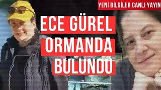 SON DAKİKA : ECE GÜREL BULUNDU! ECE GÜREL NEREDE VE NASIL BULUNDU?