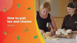 How to pair tea with cheese – S01E05