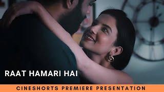 Raat Hamari Hai I Casual Hook Up With Girl Opened His Mind I Romantic Hindi Short Film