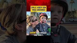 EMILIE Kiser Son, Trigg Drowned