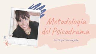 CONFERENCIA 4. PARTE II: METODOLOGÍA DEL PSICODRAMA