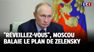 "Réveillez-vous", Moscou balaie le plan de Zelensky