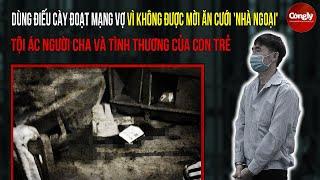 Ký sự Pháp Đình: Dùng điếu cày đoạt mạng vợ vì không được mời ăn cưới 'nhà ngoại'