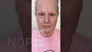 NOPE - A GEN X STORY #genx #genex #agenxstory #funny #vancouver #nottoday