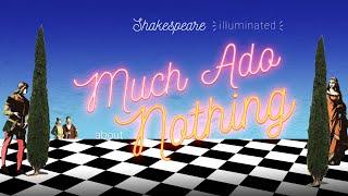 Much Ado About Nothing: Shakespeare Illuminated