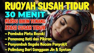 Susah Tidur Dengarkan Ayat Ini Ruqyah Susah Tidur Merdu Malam Penenang Hati & Pikiran Stres Insomnia