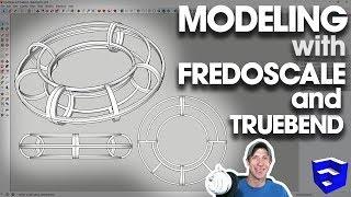 Modeling with FREDOSCALE AND TRUEBEND in SketchUp!