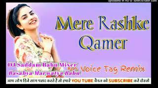 Mere rashke Qamar {DJ Saddam Babu Mixer} 2021