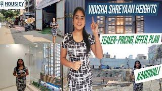 Vidisha Shreyaan Heights | Teaser- Pricing, Offer, Plan [2025] | Vidisha Developers Kandivali West