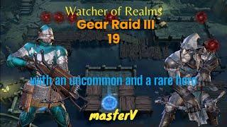 Gear Raid 3-19 Watcher of Realms. An uncommon and a rare hero.