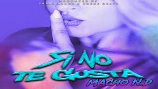 Macho N.D - Si No Te Gusta (Video Oficial)