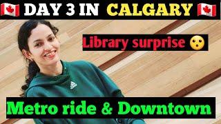 Day 3 Calgary Canada | Exploring Downtown | Unpredictable Day | Calgary vlog - Alberta