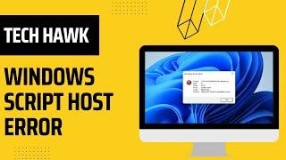 Solved – Windows Script Host Error On Windows 10/11 | Tech Hawk | Syntax Error