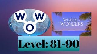 WOW! WORDS of WONDERS Game Level:81,82,83,84,85,86,87,88,89 and 90.