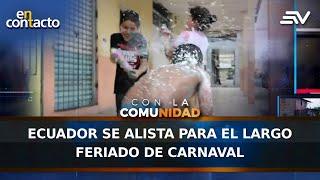 Ecuador se alista para el largo feriado de Carnaval | En Contacto | Ecuavisa