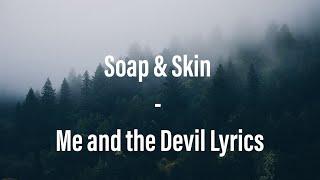 Soap & Skin - Me and the Devil Lyrics | ️ DARK