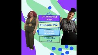 Episode 113: Grief Beyond Death-LR. Wilson-Our Story of Women’s Month, Entrepreneurship & Self-Care