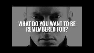 WHAT DO YOU WANT TO BE REMEMBERED FOR - Motivational Video