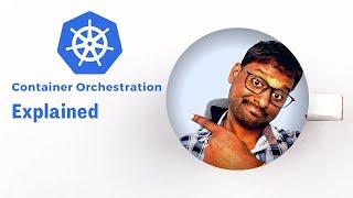 Container Orchestration Explained | Kubernetes | What it is and Why its required?