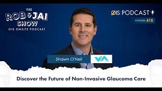 OIS Pod Ep #418: Discover the Future of Non Invasive Glaucoma Care