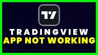 TradingView App Not Working: How to Fix TradingView App Not Working (FIXED)