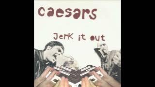 Caesars - Jerk It Out (More Let's Go's Edition)