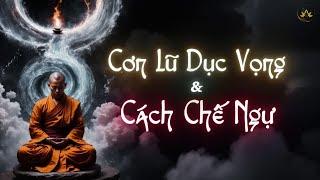 Cơn Lũ Dục Vọng & Cách Chế Ngự