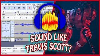 How To Sound Like TRAVIS SCOTT On AUDACITY | Travis Scott VOCAL EFFECT