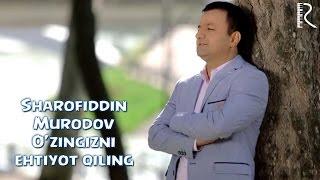 Sharofiddin Murodov - O'zingizni ehtiyot qiling | Шарофиддин Муродов - Узингизни эхтиёт килинг