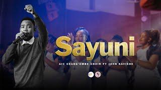 AIC Chang'ombe Choir (CVC) ft. John Kavishe - SAYUNI  (Official Live Video)