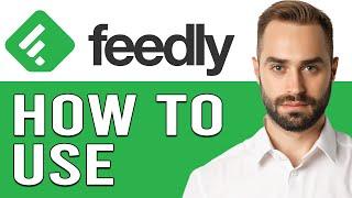 How To Use Feedly For Beginners In 2024 (Feedly Complete Tutorial)