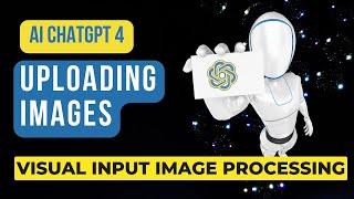 ChatGPT With uploading Images | ChatGPT-4 Visual Input Image Processing