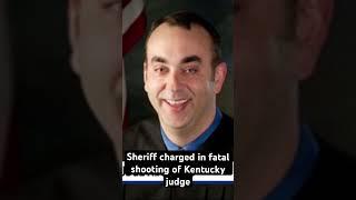 Sheriff charged in fatal shooting of Kentucky judge. #kentucky #crime