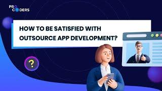 How to Be Satisfied with Outsource App Development