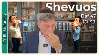 Daf Yomi Shevuos Daf 47 by R’ Eli Stefansky