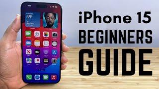 iPhone 15 - Complete Beginners Guide