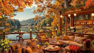 Cozy Autumn Day at Lakeside Coffee Shop Ambience  Smooth Jazz Background Music for Relax, Work