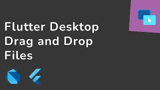 Flutter Desktop Drag and drop files