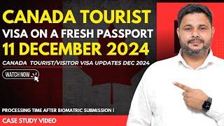 Canada Tourist Visa on Fresh Passport | Canada Visa Updates December 2024 | Processing time updates