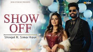 Shivjot | Show Off | Simar Kaur | The Boss | Official Music Video | New Punjabi Songs 2024