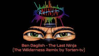 Ben Daglish - The Last Ninja (The Wilderness Remix by Torten-tv)